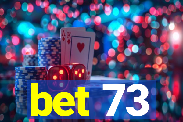 bet 73