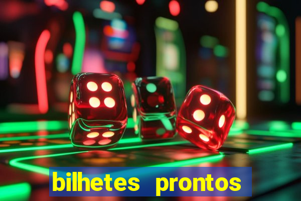 bilhetes prontos para hoje