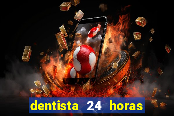 dentista 24 horas em betim