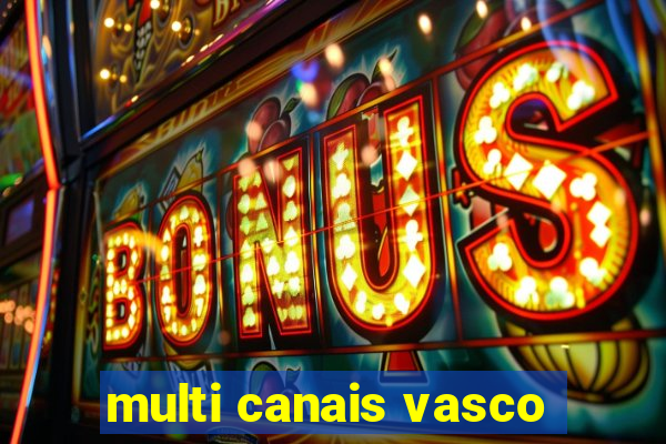 multi canais vasco