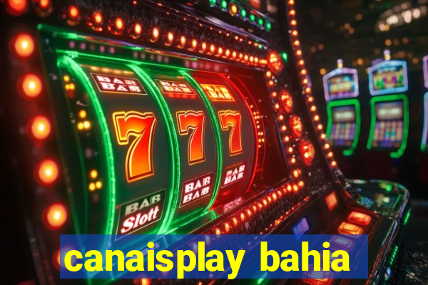 canaisplay bahia