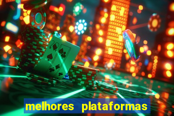 melhores plataformas do tigrinho