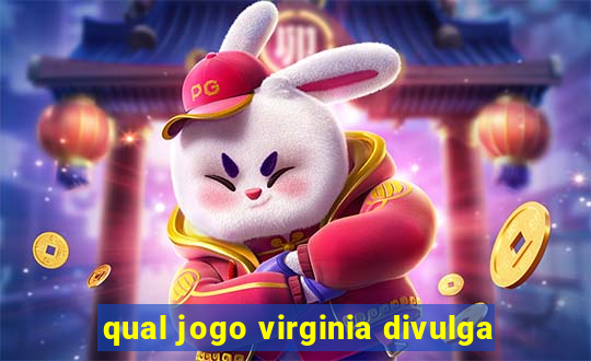 qual jogo virginia divulga