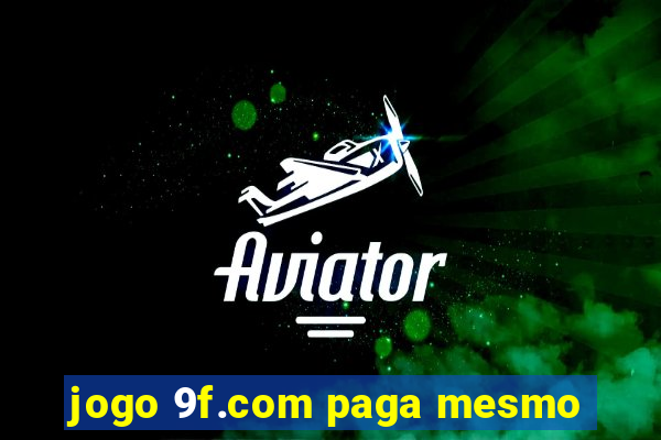 jogo 9f.com paga mesmo