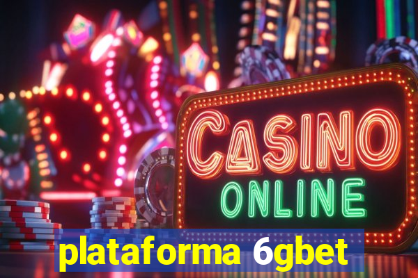 plataforma 6gbet