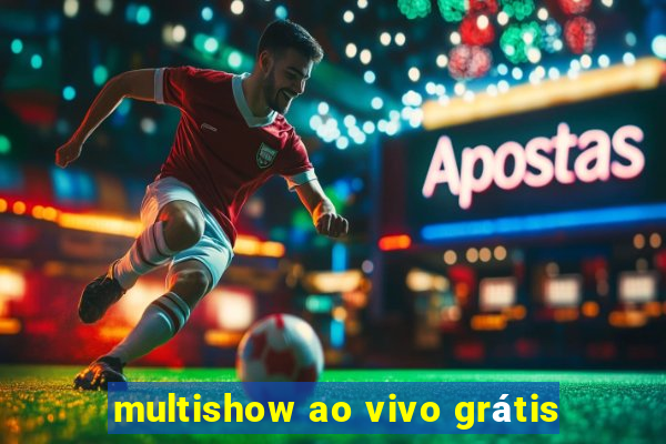 multishow ao vivo grátis