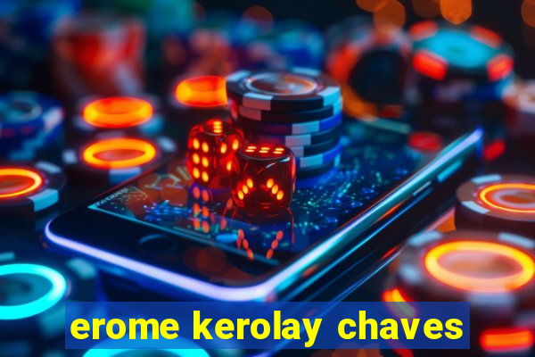 erome kerolay chaves