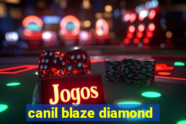 canil blaze diamond