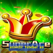 assistir futebol ao vivo multi canais