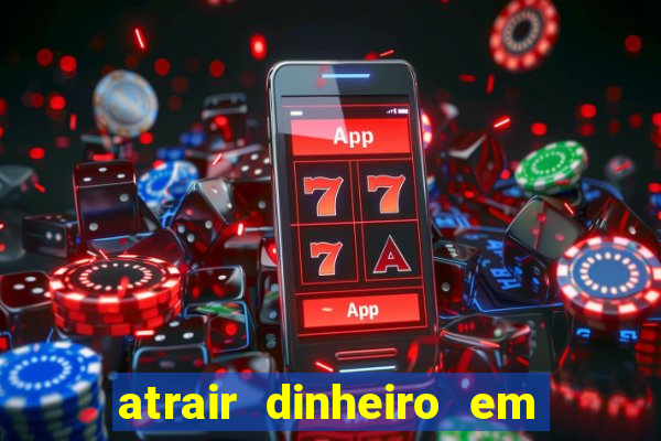 atrair dinheiro em 2 dias