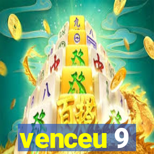 venceu 9