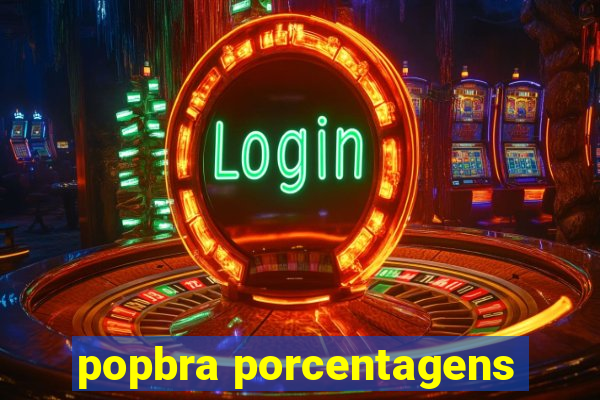 popbra porcentagens