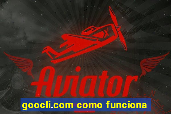 goocli.com como funciona