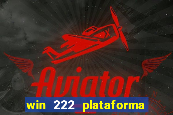 win 222 plataforma de jogos