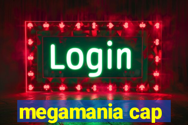 megamania cap