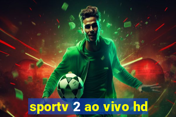 sportv 2 ao vivo hd