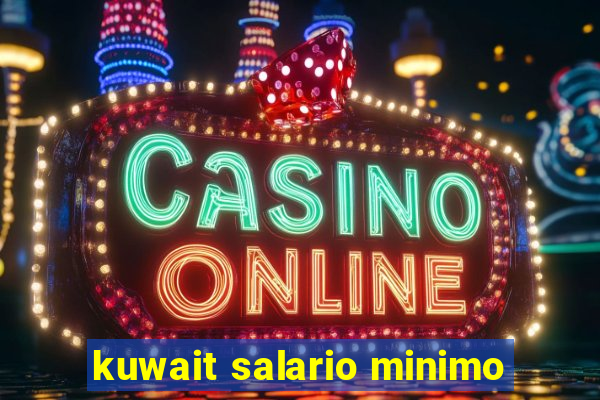 kuwait salario minimo