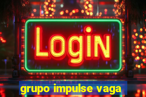 grupo impulse vaga