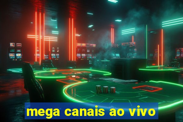 mega canais ao vivo