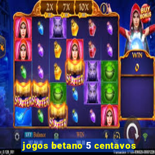 jogos betano 5 centavos