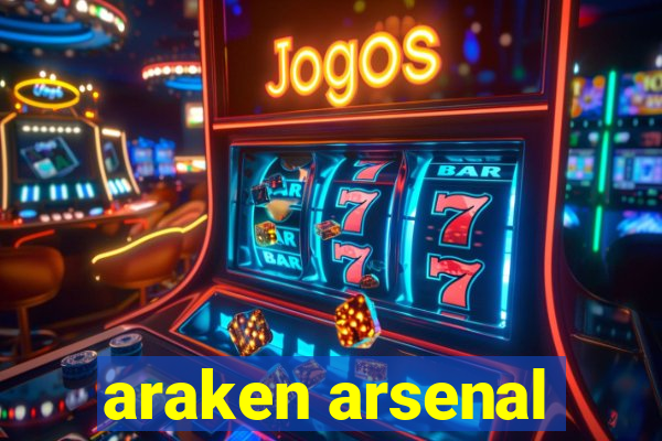 araken arsenal