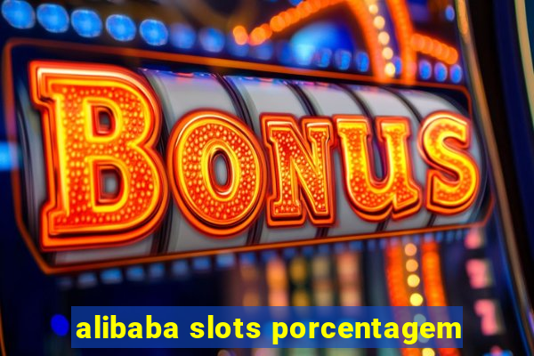 alibaba slots porcentagem