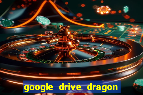 google drive dragon ball super