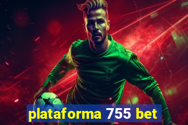 plataforma 755 bet