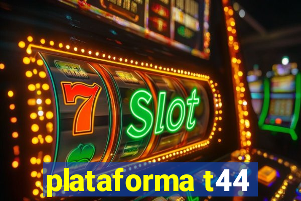 plataforma t44