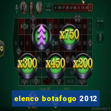 elenco botafogo 2012