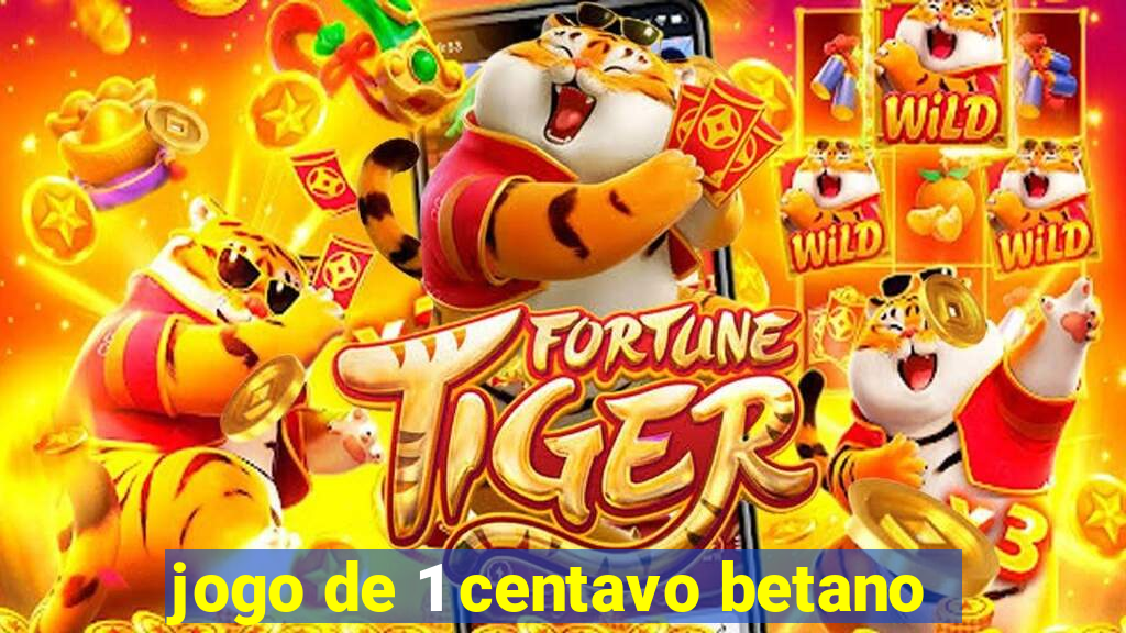 jogo de 1 centavo betano