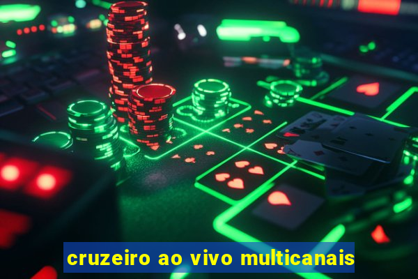 cruzeiro ao vivo multicanais