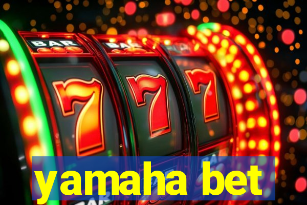 yamaha bet