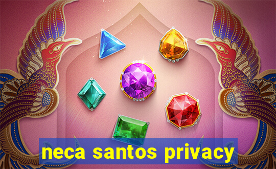 neca santos privacy