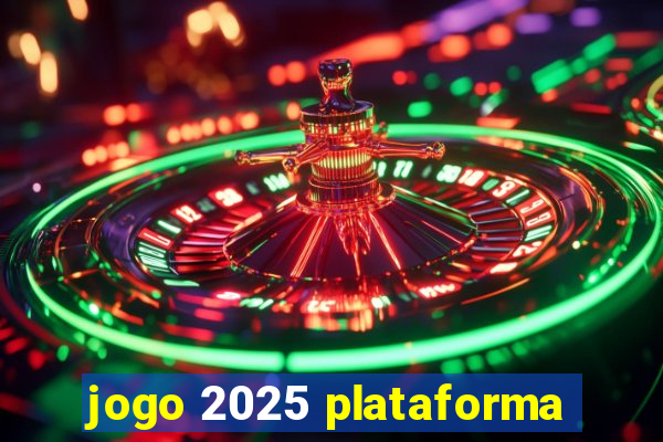 jogo 2025 plataforma