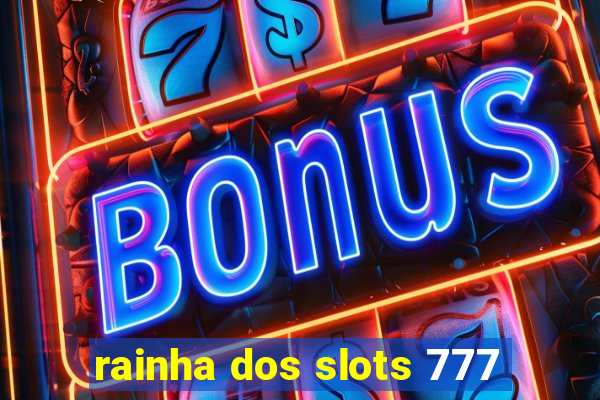 rainha dos slots 777