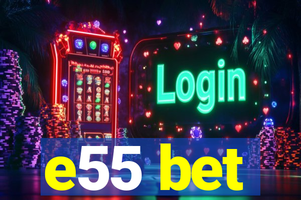 e55 bet