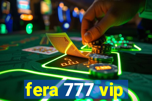 fera 777 vip