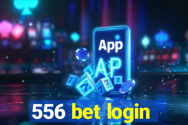 556 bet login