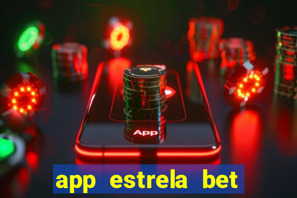 app estrela bet nao compativel