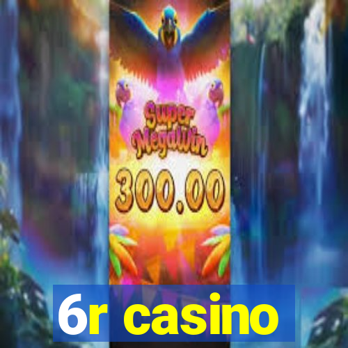 6r casino