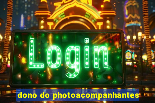 dono do photoacompanhantes