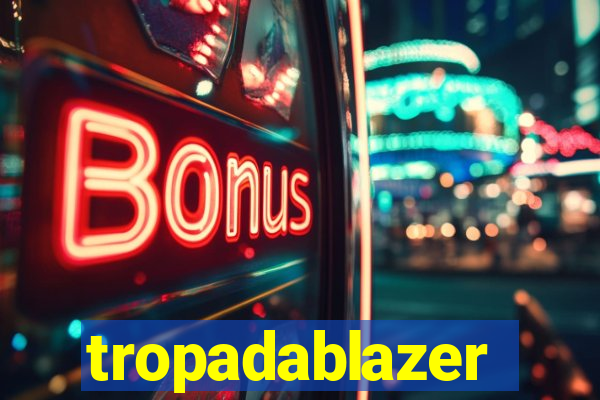 tropadablazer