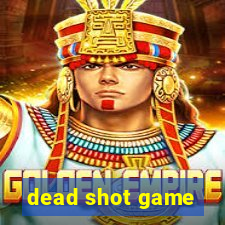 dead shot game