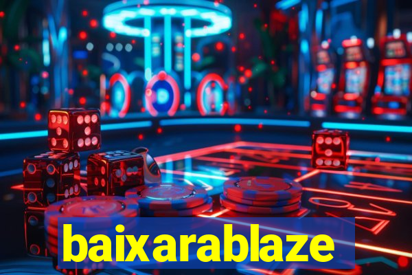 baixarablaze