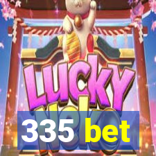 335 bet