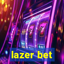 lazer bet