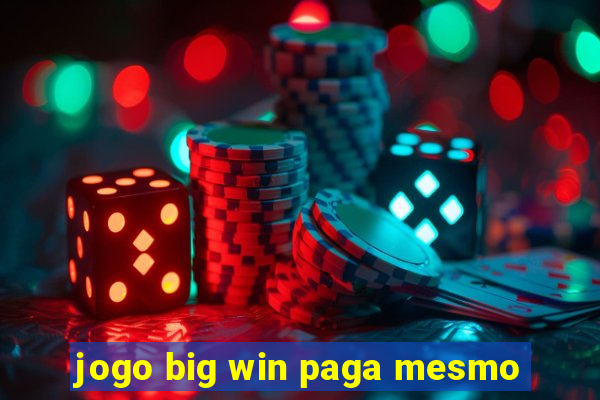 jogo big win paga mesmo