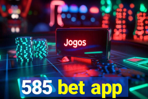 585 bet app