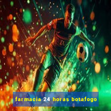 farmacia 24 horas botafogo